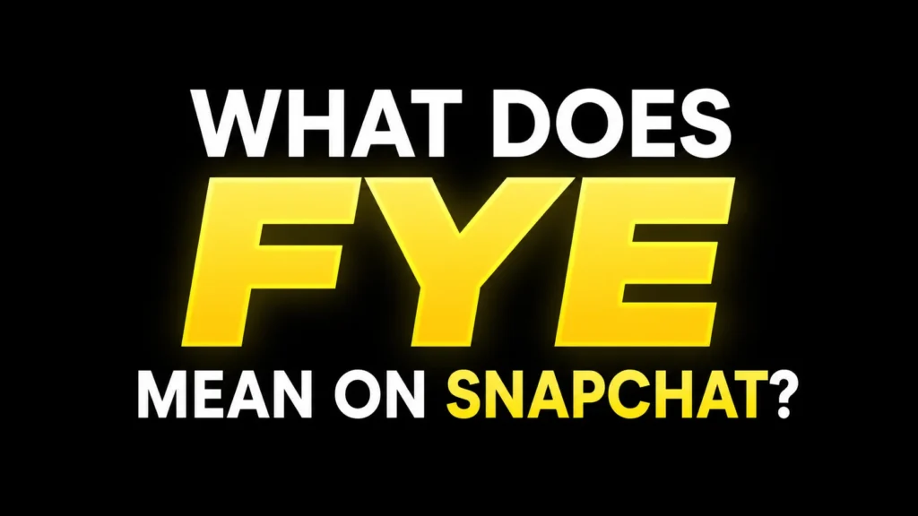 what-does-fye-mean-on-snapchat
