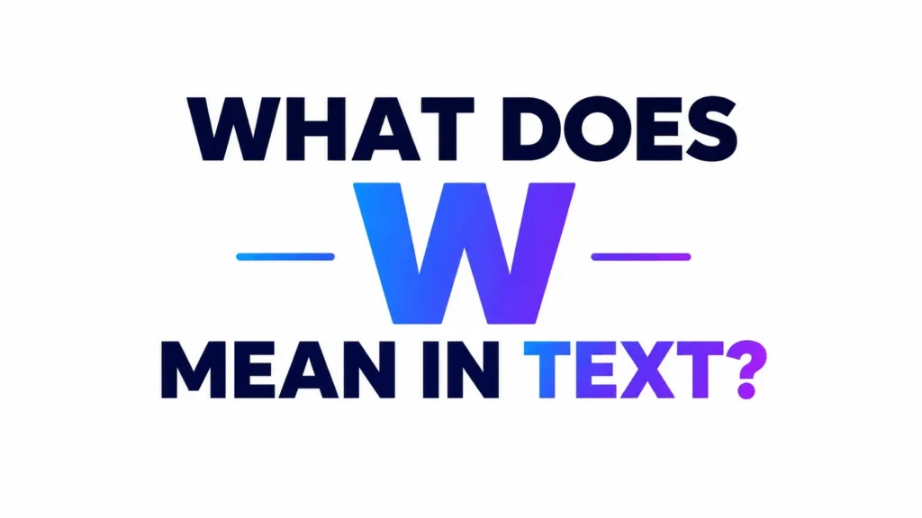 what does w mean in text