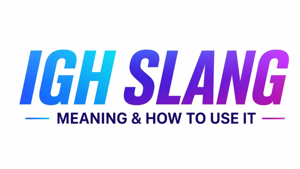 igh-slang-meaning