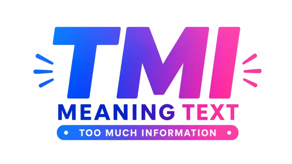 tmi-meaning-text