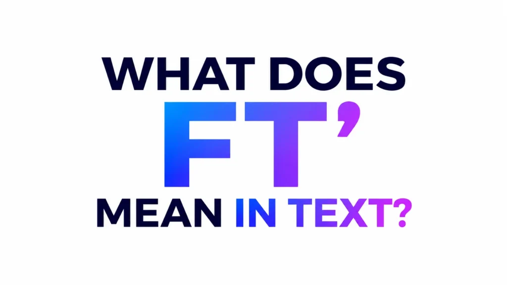 what-does-ft-mean-text