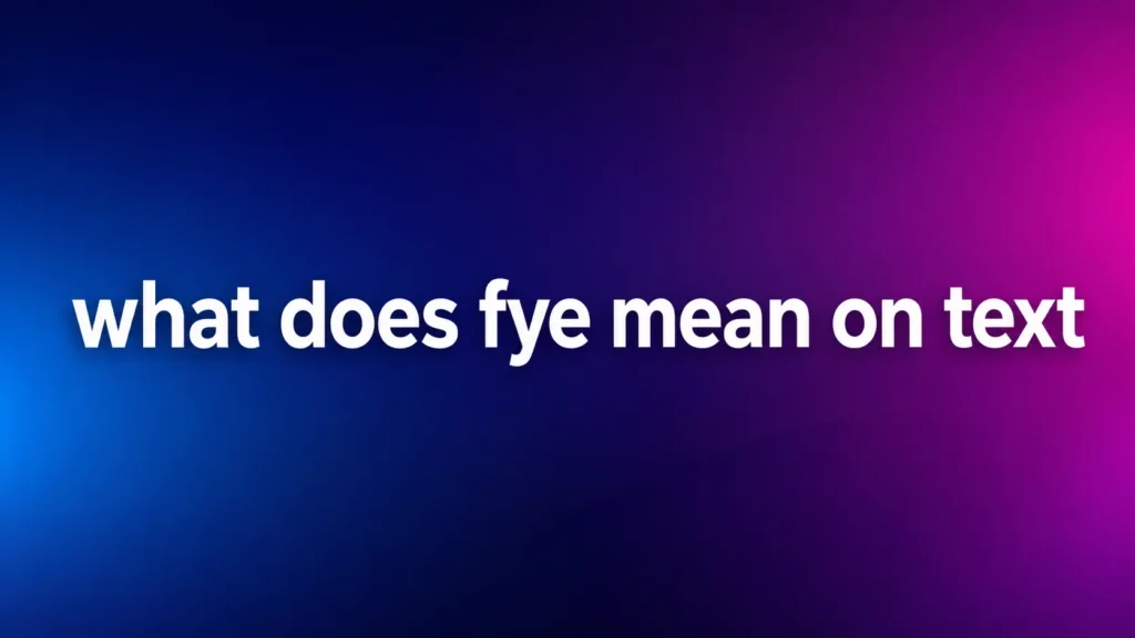 what-does-fye-mean-on-text