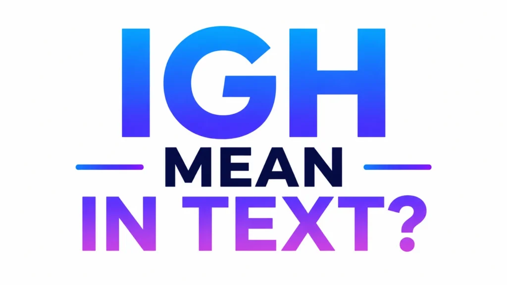 what-does-igh-mean-text