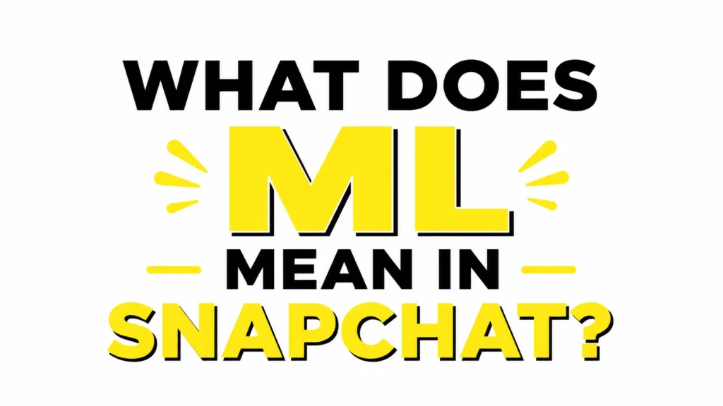 what-does-ml-mean-in-snapchat