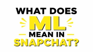 what-does-ml-mean-in-snapchat