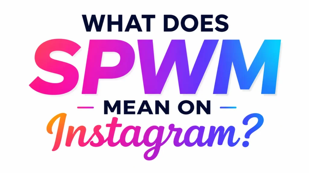 what-does-spwm-mean-on-instagram