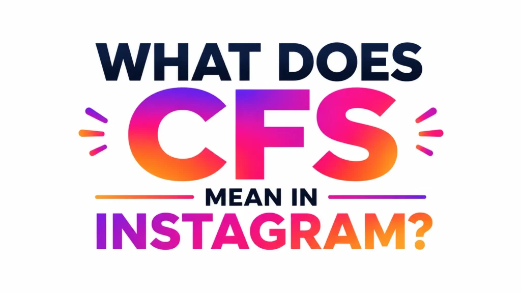 what-does-cfs-mean-in-instagram