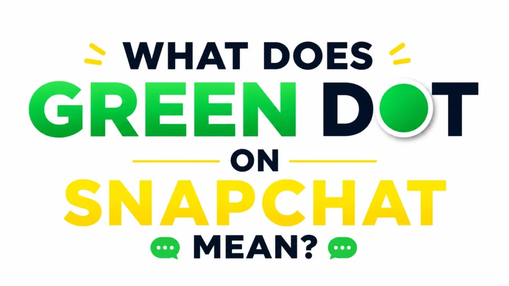 what-does-green-dot-on-snapchat-mean