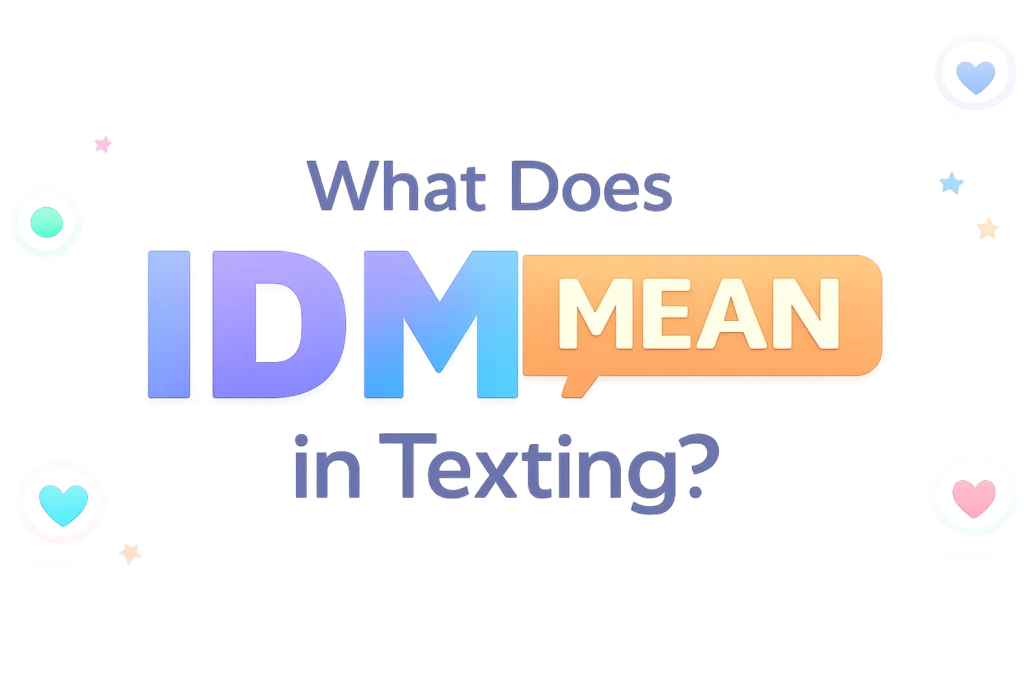 what-does-idm-mean-in-texting