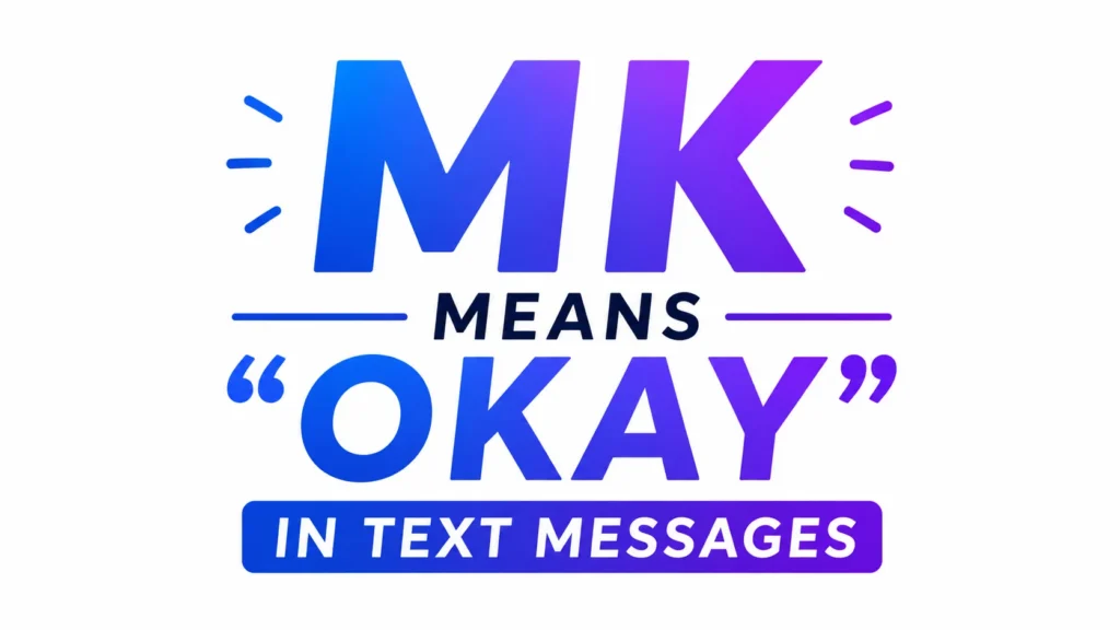 what-does-mk-mean-in-text-message
