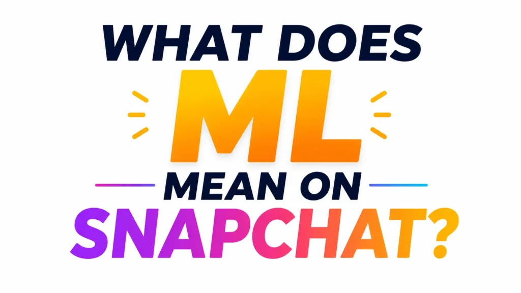 what-does-ml-mean-snapchat