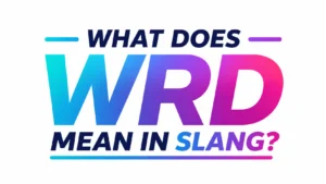 what-does-wrd-mean-in-slang