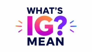 whats-ig-mean