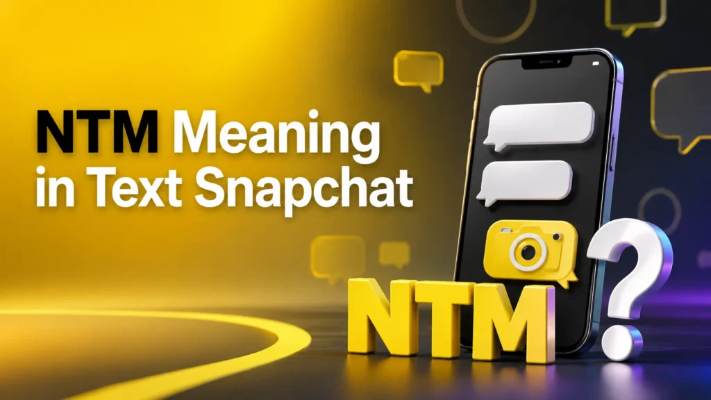 ntm-meaning-in-text-snapchat
